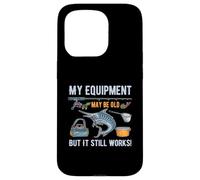 My Equipment May Be Old But It Still Work Fishing Lovers Case for iPhone 15 Pro