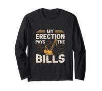 My Erection Pays The Bills for a Construction Truck Driver Long Sleeve T-Shirt