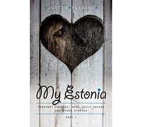 My Estonia: Passport Forgery, Meat Jelly Eaters, and Other Stories