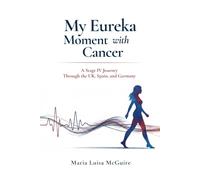 My Eureka Moment with Cancer: A Stage IV Journey Through the UK, Spain and Germany