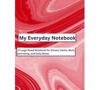 My Everyday Notebook: A Large Ruled Notebook for School, Home, Work, Journaling, and Daily Notes