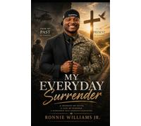 MY EVERYDAY SURRENDER: A JOURNEY OF FAITH. A LIFE OF PURPOSE. A SURRENDER THAT CHANGED EVERYTHING.