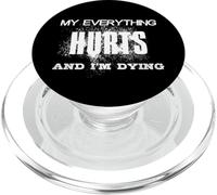 MY EVERYTHING HURTS AND I'M DYING - EVERYTHING HURTS PopSockets PopGrip for MagSafe