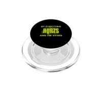 MY EVERYTHING HURTS AND I'M DYING - EVERYTHING HURTS PopSockets PopGrip for MagSafe