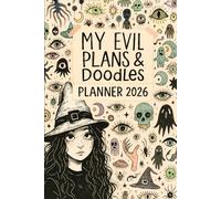 My Evil Plans And Doodles Planner 2026: Witchy Gothic Dated Weekly Diary, Halloween Vibes Coloring Pages & Spooky Doodle Space