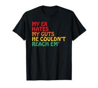 My Ex Hates My Guts Because He Couldn't Reach Em' T-Shirt