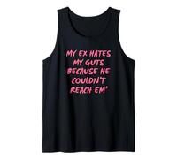 My Ex Hates My Guts Because He Couldn't Reach Em' Tank Top
