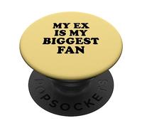My Ex Is My Biggest Fan Funny Cute Black Text Quote for Girl PopSockets Adhesive PopGrip