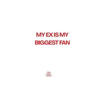 "MY EX IS MY BIGGEST FAN" Funny Lined Journal: Minimalist Quote Notebook