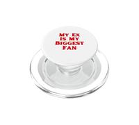 My Ex Is My Biggest Fan Funny Sarcastic Breakup Humor PopSockets PopGrip for MagSafe