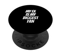 My Ex Is My Biggest Fan Funny Sarcastic Ex Humor PopSockets Adhesive PopGrip