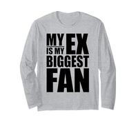 My EX is My Biggest Fan Long Sleeve T-Shirt