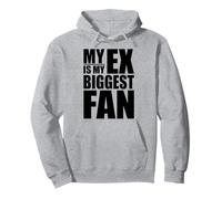 MY EX IS MY BIGGEST FAN Pullover Hoodie