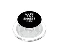 My Ex Is My Biggest Fan Sarcastic Women Men PopSockets PopGrip for MagSafe