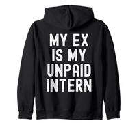 my ex is my unpaid intern Sarcastic Witty Humor Zip Hoodie