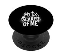 My Ex Is Scared Of Me Breakup Revenge - PopSockets Adhesive PopGrip