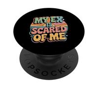 My Ex Is Scared Of Me Breakup Revenge - PopSockets Adhesive PopGrip