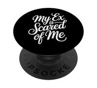 My Ex Is Scared Of Me Breakup Revenge - PopSockets Adhesive PopGrip