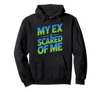 My Ex Is Scared Of Me Breakup Revenge Pullover Hoodie