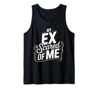 My Ex is Scared of Me Breakup Revenge - Tank Top