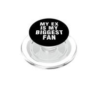 My Ex Is the Biggest Fan. Sarcastic Funny Joke Quote PopSockets PopGrip for MagSafe