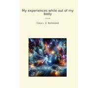 My experiences while out of my body (Classic Books)