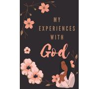 My Experiences with God: Journal with flowers, experiences, God, Jesus, 6x9 ruled pages, notebook, daily log, for girls, girly, Godly (Spiritual Experiences with God)