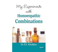 My Experiments with Homoeopathic Combinations: 6th Edition