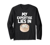 My Expertise Lies in Dim Sum Southern Chinese Cantonese Food Long Sleeve T-Shirt