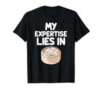 My Expertise Lies in Dim Sum Southern Chinese Cantonese Food T-Shirt