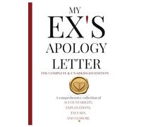 My Ex's Apology Letter: The Complete & Unabridged Edition