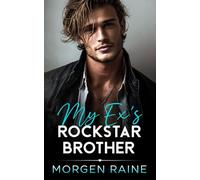 My Ex's Rockstar Brother: A Forbidden Fake Relationship Romance