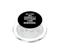 my eyes are currently buffering your nonsense Witty PopSockets PopGrip for MagSafe