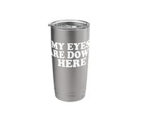 My Eyes are Down Here Stainless Steel Insulated Tumbler