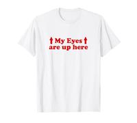 My Eyes Are Up Here T-Shirt