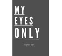 My Eyes Only: A Notebook for you Top Secret Thoughts - Diary