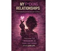 My F*cking Relationships: Mood Tracker Journal for Relationships, Dating, Boundaries & Emotional Awareness