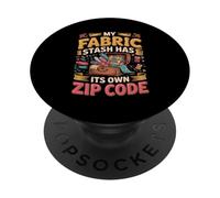 My Fabric Stash Has Its Own Zip Code Quilting PopSockets Adhesive PopGrip