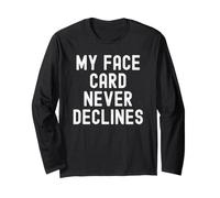 My face Card Never declines Bold Confident Men Women Long Sleeve T-Shirt