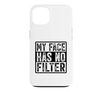 My Face Has No Filter Authentic Statement Case for iPhone 13