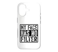 My Face Has No Filter Authentic Statement Case for iPhone 17