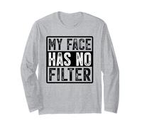 My Face Has No Filter Authentic Statement Long Sleeve T-Shirt
