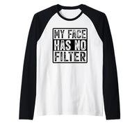 My Face Has No Filter Authentic Statement Raglan Baseball Tee