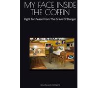 MY FACE INSIDE THE COFFIN: Fight For Peace From The Grave Of Danger