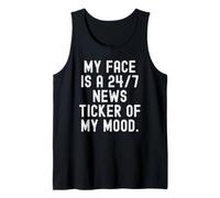 My face is a 247 News Ticker of My Mood Witty Observational Tank Top