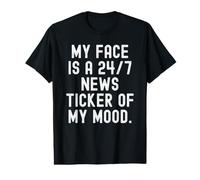 My face is a 247 News Ticker of My Mood Witty Observational Value Graphic T-Shirt