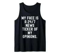 My face is a 247 News Ticker of My Opinions Witty Tank Top