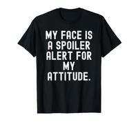 My face is a Spoiler Alert for My Attitude Witty Quote Value Graphic T-Shirt