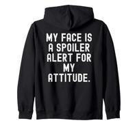 my face is a spoiler alert for my attitude Witty Quote Zip Hoodie