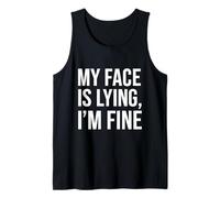 My Face is Lying, I’m Fine Tank Top